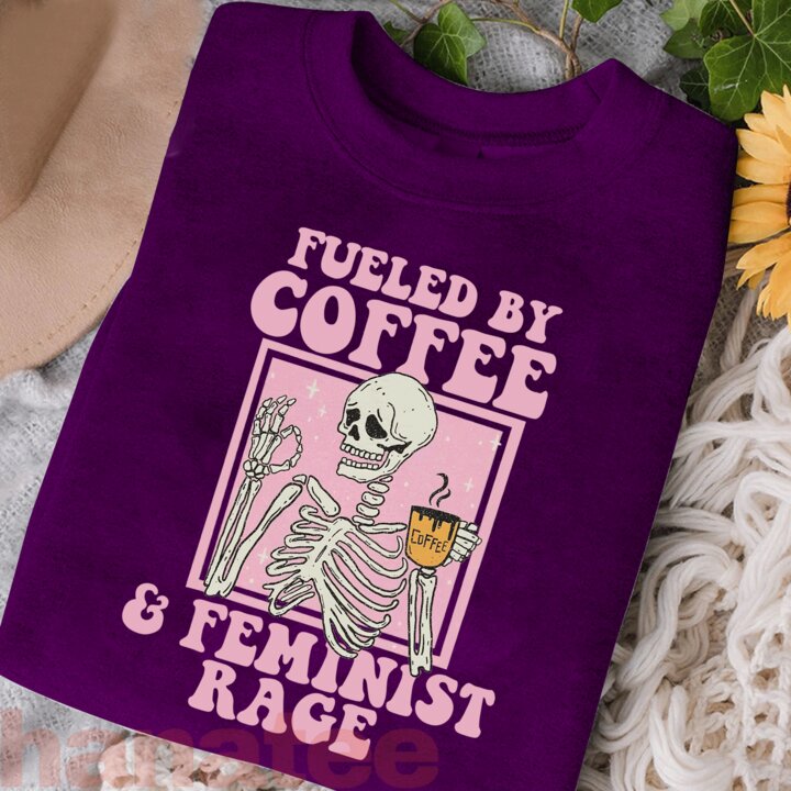 Fueled By Coffee & Feminist Rage 