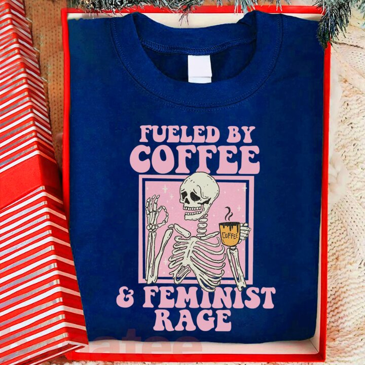 Fueled By Coffee & Feminist Rage 