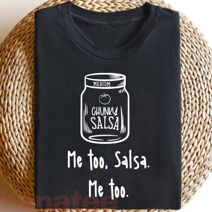 Chunky Salsa, Me Too Salsa Me Too  