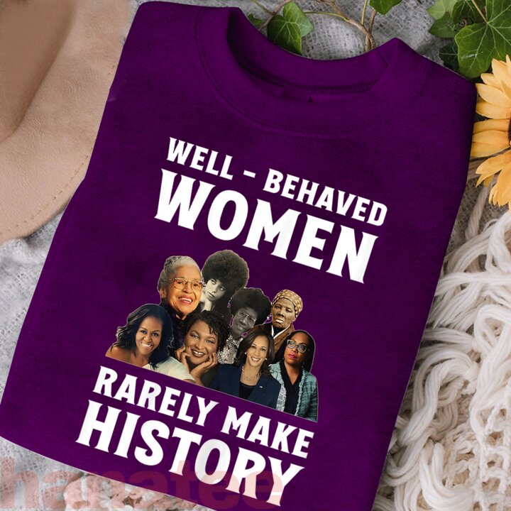 Well-Behaved Women Rarely Make History  