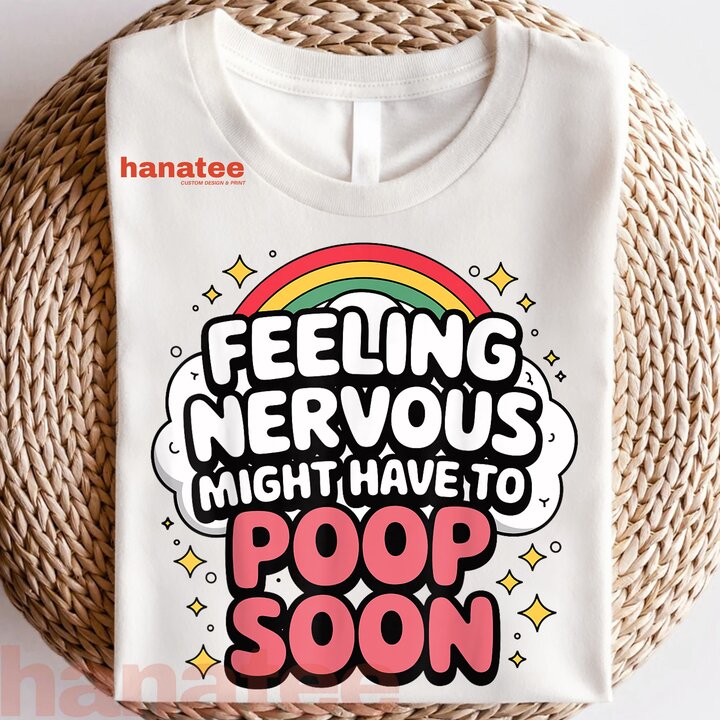 Feeling Nervous Might Have To Poop Soon 