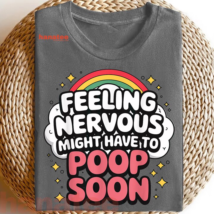 Feeling Nervous Might Have To Poop Soon 