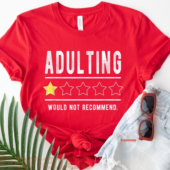 Adulting Would Not Recommend  