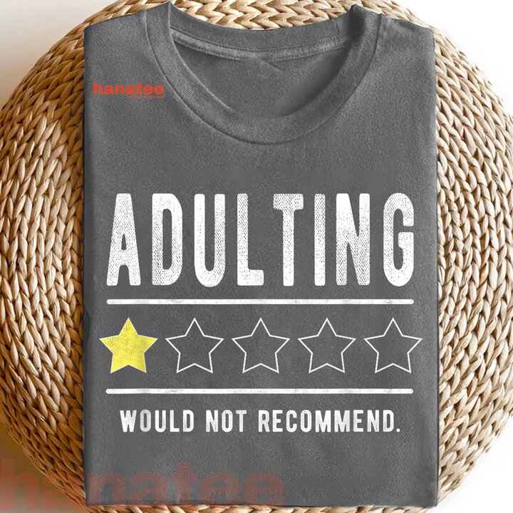 Adulting Would Not Recommend  