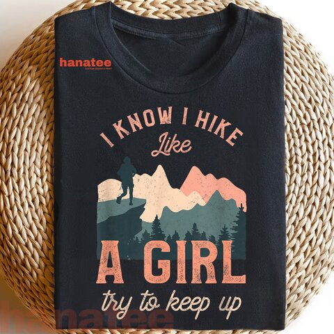 I Hike Like A Girl Try To Keep Up