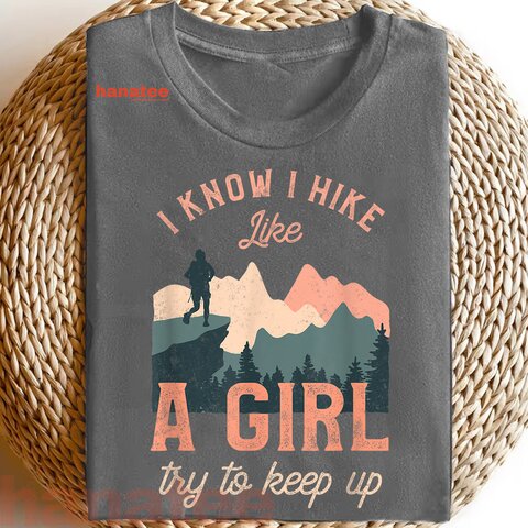 I Hike Like A Girl Try To Keep Up