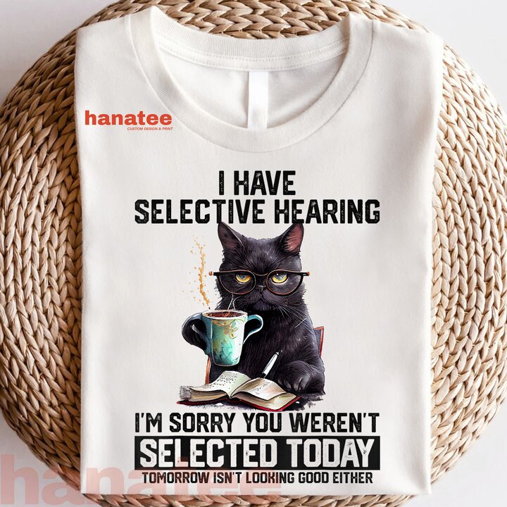 I Have Selective Hearing  