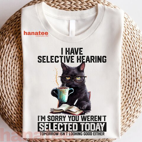 I Have Selective Hearing  