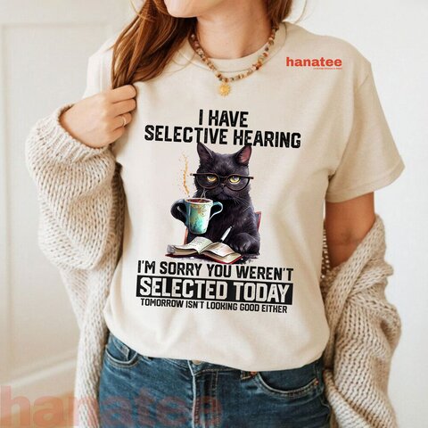 I Have Selective Hearing  