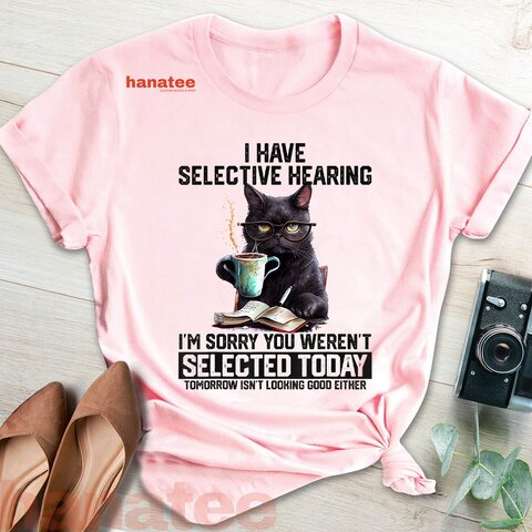I Have Selective Hearing  