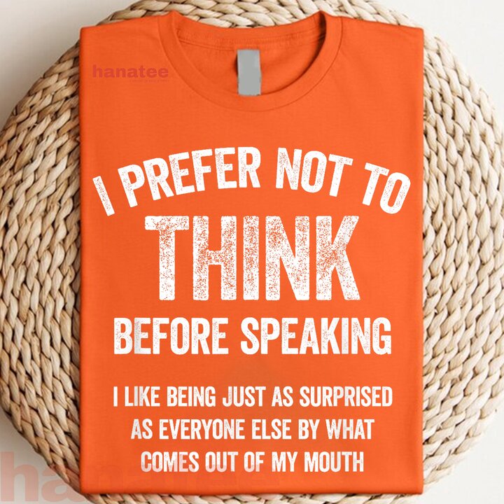I Prefer Not To Think Before Speaking  