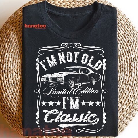 I'm Not Old I'm Classic Vintage  