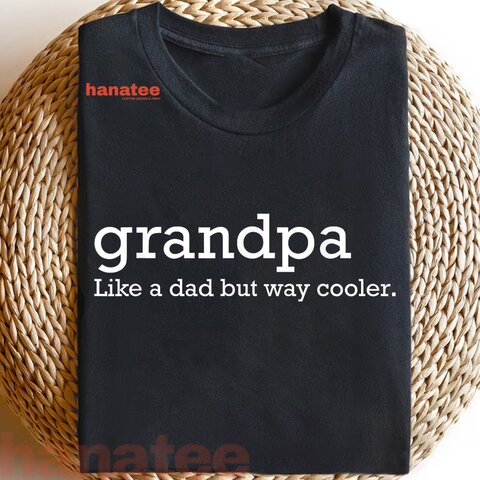 Grandpa Like A Dad But Way Cooler  