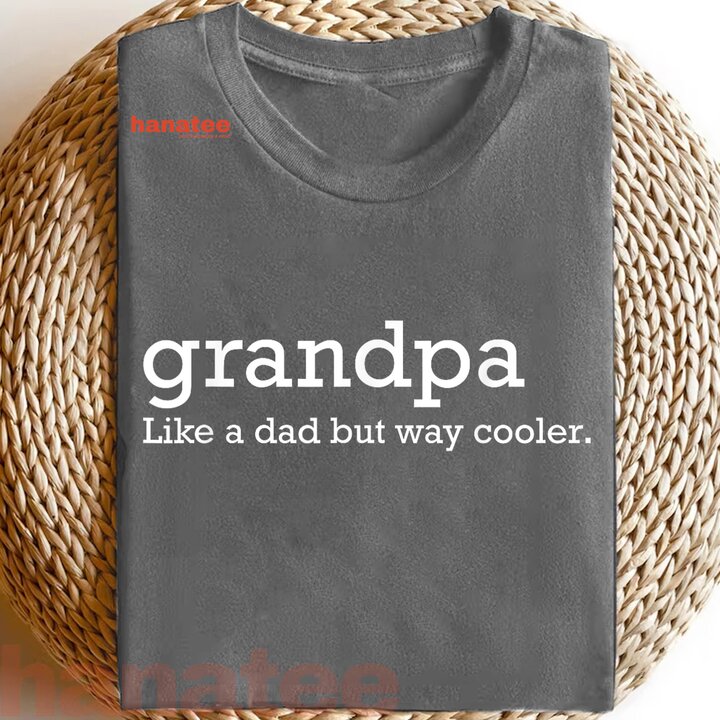 Grandpa Like A Dad But Way Cooler  