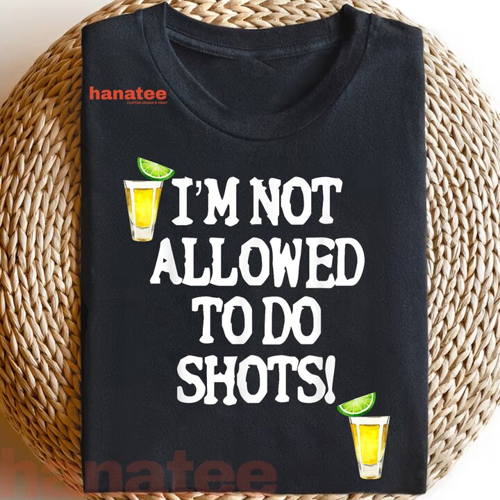 Not Allowed To Do Shots  