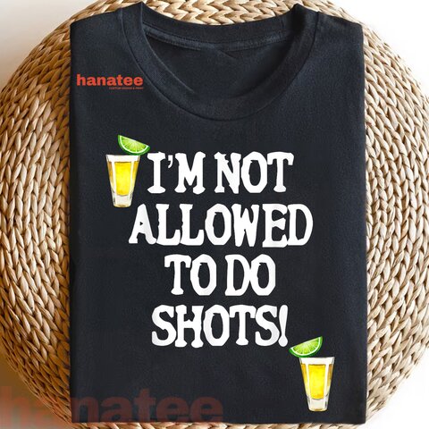 Not Allowed To Do Shots  