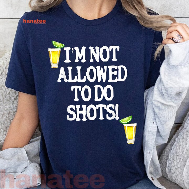Not Allowed To Do Shots  
