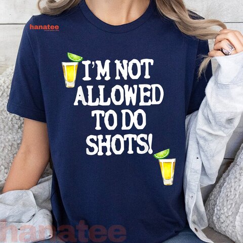 Not Allowed To Do Shots  