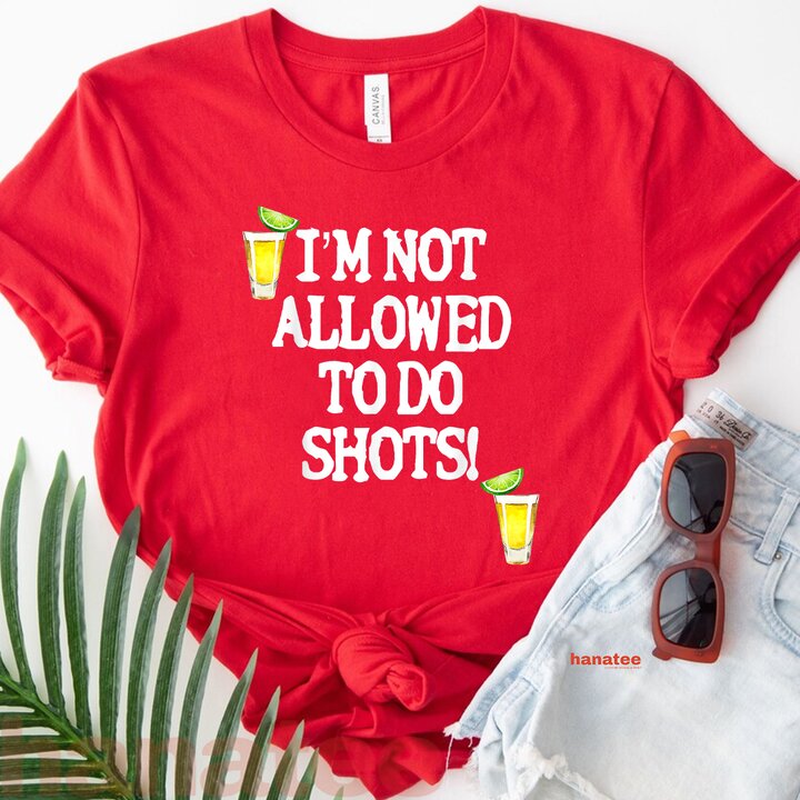 Not Allowed To Do Shots  