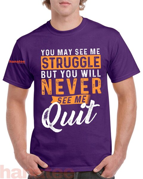 You Will Never See Me Quit  