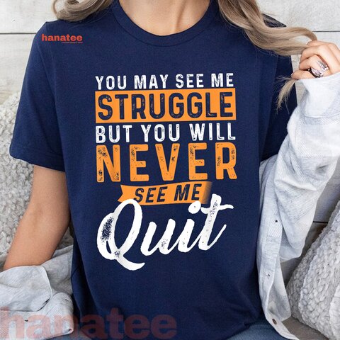 You Will Never See Me Quit  