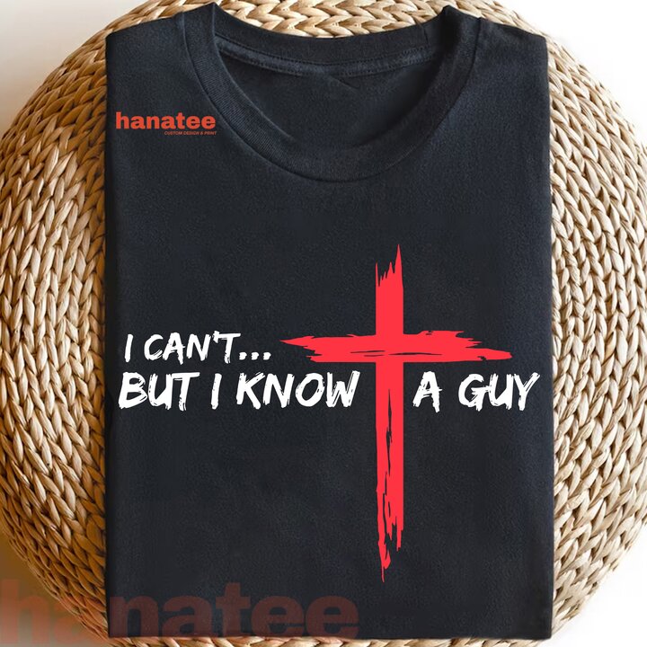 I Can't But I Know A Guy Jesus Cross