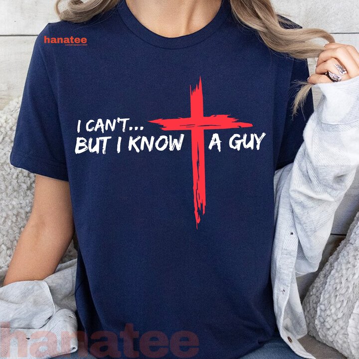 I Can't But I Know A Guy Jesus Cross