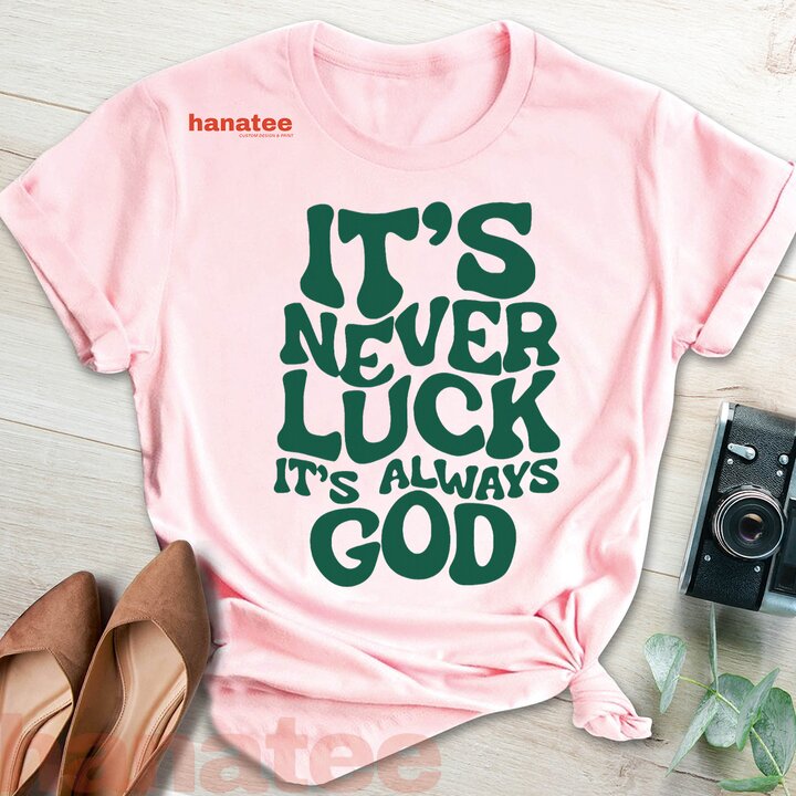 It's Never Luck It's Always God  