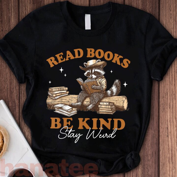 Funny Racoon Read Books Be Kind Stay Weird