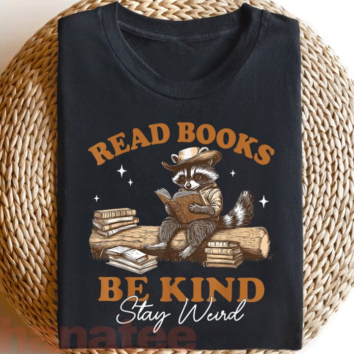 Funny Racoon Read Books Be Kind Stay Weird