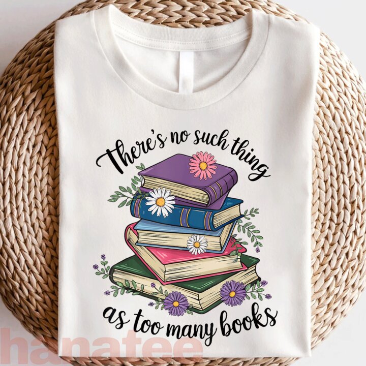 There Is No Such Thing As Too Many Books 1