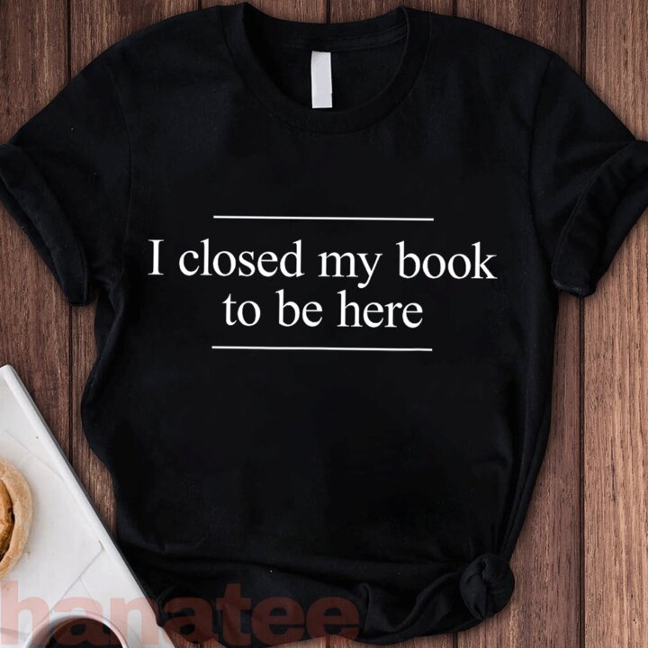 I Closed My Book To Be Here  