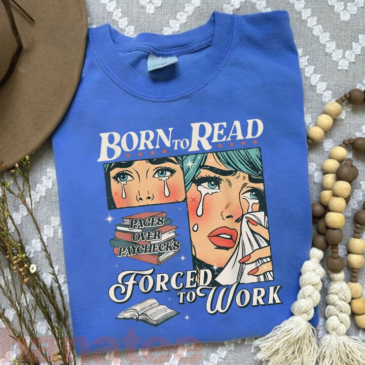 Born To Read Forced To Work  