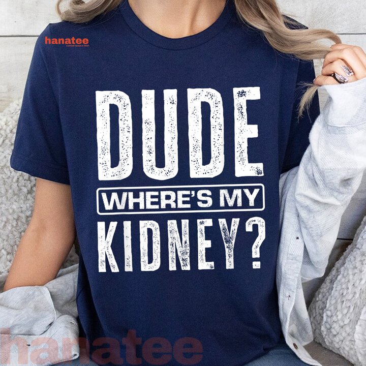 Dude Where's My Kidney