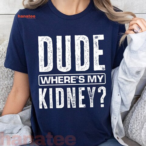 Dude Where's My Kidney