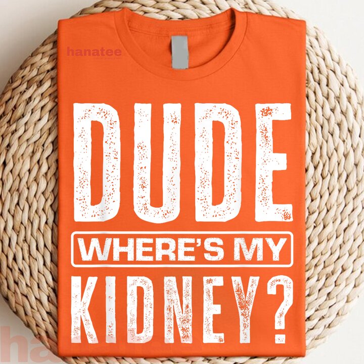Dude Where's My Kidney