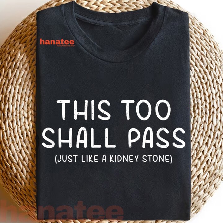 This Too Shall Pass Just Like A Kidney Stone 