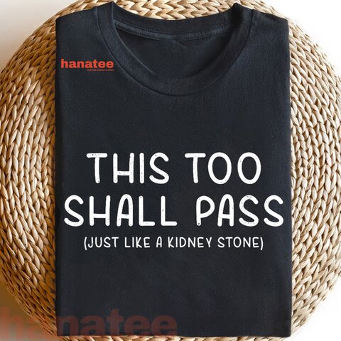 This Too Shall Pass Just Like A Kidney Stone 