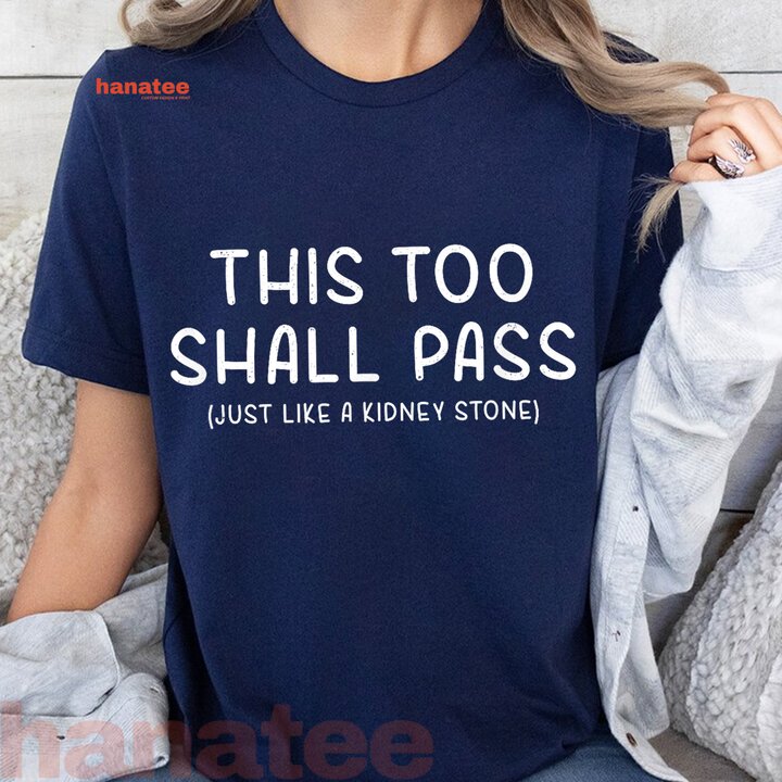 This Too Shall Pass Just Like A Kidney Stone 