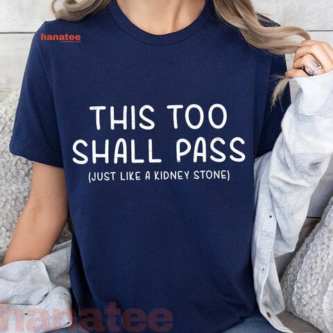 This Too Shall Pass Just Like A Kidney Stone 