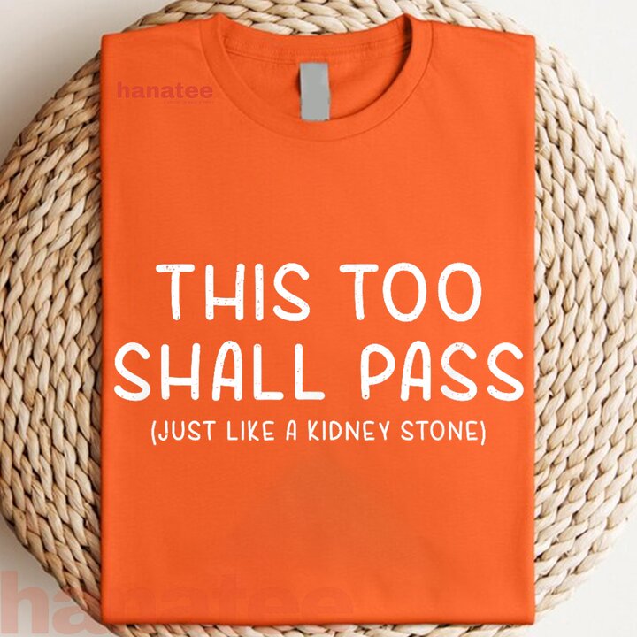 This Too Shall Pass Just Like A Kidney Stone 