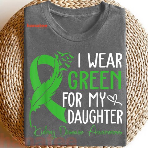 I Wear Green For My Daughter Kidney Warrior 