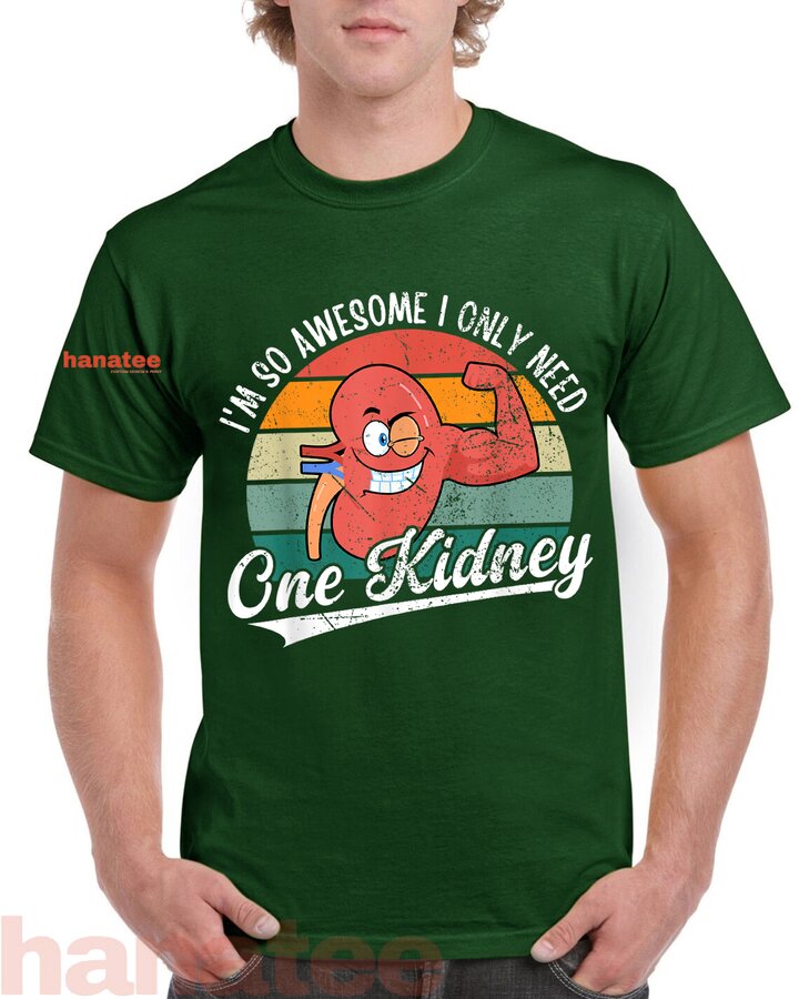 I'm So Awesome I Only Need One Kidney  