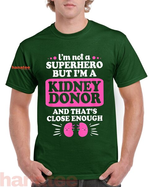I'm Not A Superhero But Im A Kidney Donor T-Shirt