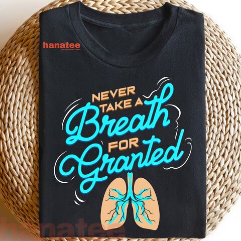 Never Take A Breath For Granted