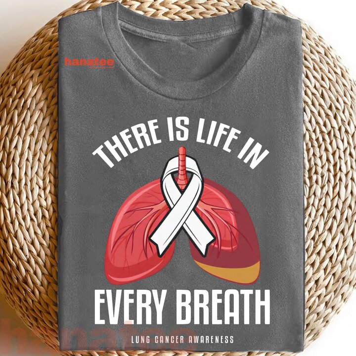 There Is Life In Every Breath Lung Cancer Awareness