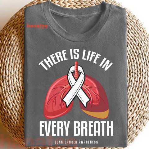There Is Life In Every Breath Lung Cancer Awareness
