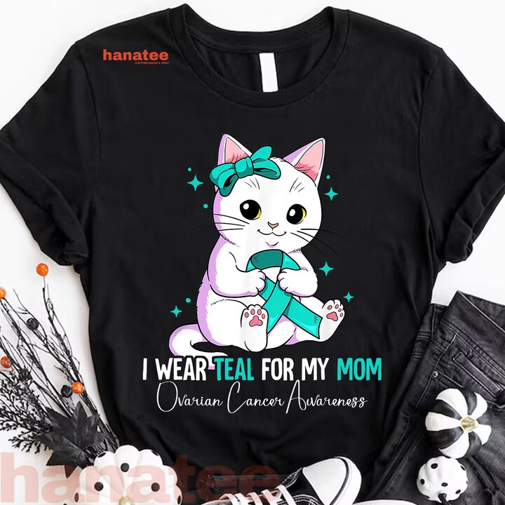 I Wear Teal For My  Mom
