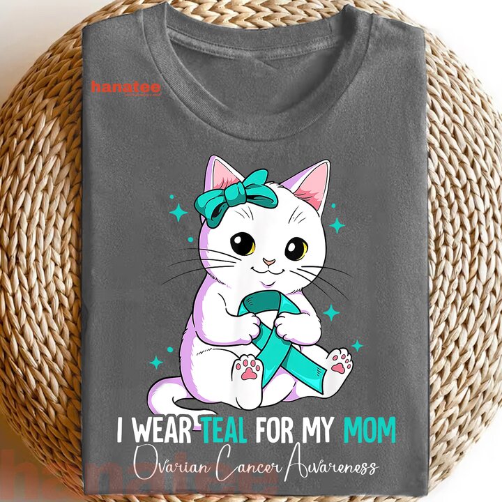 I Wear Teal For My  Mom