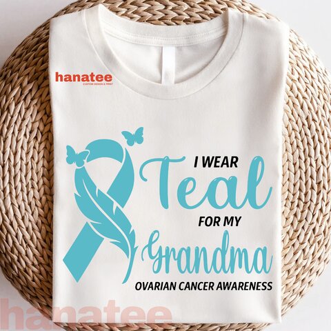 I Wear Teal For My Grandma Ovarian Cancer